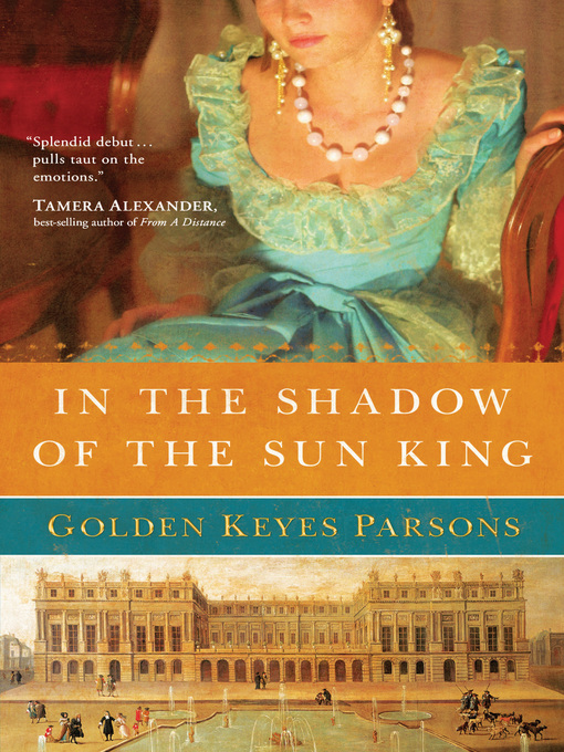 Title details for In the Shadow of the Sun King by Golden Keyes Parsons - Available